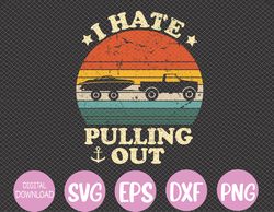 I Hate Pulling Out Retro Boating Boat Captain Funny Saying Svg, Eps, Png, Dxf, Digital Download