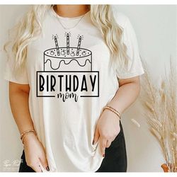 Birthday Mom Svg, Birthday Svg, Birthday Shirt Svg, Birthday Gift Idea, Mom life Svg, Png Dxf Cut files Cricut Silhouett
