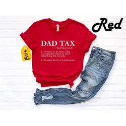 dad tax shirt, fathers day shirt, father birthday gift, funny gift for dad, dad birthday gift, dad tee, funny dad shirt,