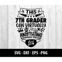 this 7th grader can virtually do anything svg, stronger together dxf svg this seventh grader can virtually do anything s