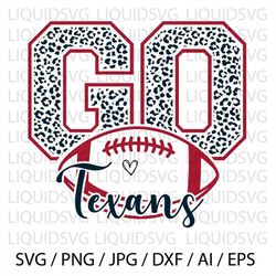 Go Texans svg Texan svg Texans Leopard svg Texans football svg Texans leopard football svg Texans mascot svg Texans team