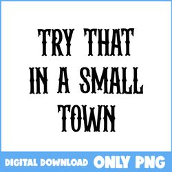 vintage try that in a small town png, cow skull png, jason aldean png - instant download