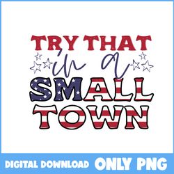 try that in a small town png, usa flag png, jason aldean png, country music png - instant download