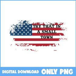 retro try that in a small town png, usa flag png, jason aldean png, country music png - instant download