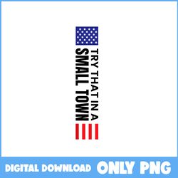 try that in a small town png, jason aldean png, usa flag png, country music png - instant download