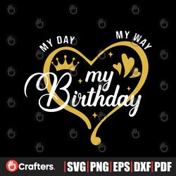 my day my way my birthday svg birthday party svg digital file