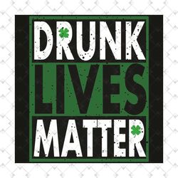 drunk lives matter st patricks day svg, trending svg, patrick svg, drunk lives matter, st patricks day, drunk svg, beer