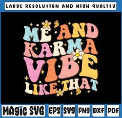 me and karma vibe like that groovy svg,  lover funny hippie boho svg, back to school png, digital download