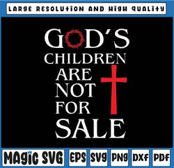 god's children are not for sale for children svg, god svg png files, digital download