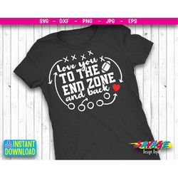 football svg | love you to the end zone and back svg | football mom svg | womens football shirt, game day svg  | svg fil