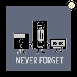 Never Forget Svg, Trending Svg, Trending Now Svg, Cassette Svg, Floppy Disk Svg, Retro svg, Classic Shirt, Retro Vintage