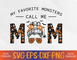 My Favorite Monsters Call Me Mom Messy Bun Happy Halloween Svg, Eps, Png, Dxf, Digital Download