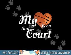 my heart is on that court -basketball mom dad t shirt copy