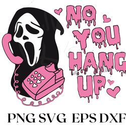 no you hang up png svg eps, funny horror scream png, horror movie halloween png, halloween gift, ready to download