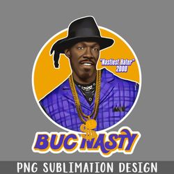 buc nasty nastiest hater playa haters ball png download