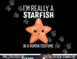 i'm really a starfish in a human costume halloween funny png,sublimation copy