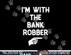 i'm with the bank robber costume halloween matching party png,sublimation copy