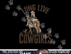 long live howdy rodeo western country funny cowgirls women png,sublimation copy