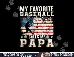 mens my favorite baseball player calls me papa american flag png, sublimation copy