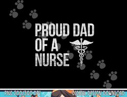 mens proud dad of a nurse  png, sublimation - nursing  rn  lpn dad tee copy