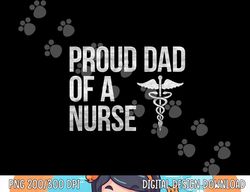 mens proud dad of a nurse  png, sublimation - nursing  rn  lpn dad tee copy