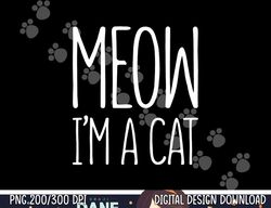 meow i m a cat png, sublimation halloween costume shirt png, sublimation copy