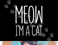 meow i m a cat png, sublimation halloween costume shirt png, sublimation copy