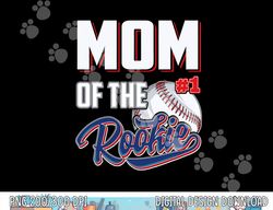 mom of rookie 1 years old team 1st birthday baseball png, sublimation copy