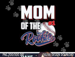 mom of rookie 1 years old team 1st birthday baseball png, sublimation copy