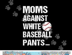 moms against white baseball pants  copy