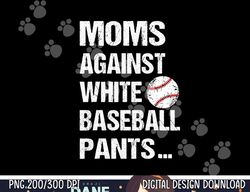 moms against white baseball pants  copy