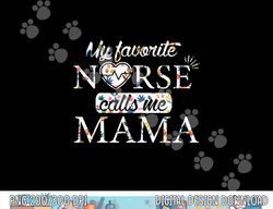 mothers day nurse mama my favorite nurse calls me mama png,sublimation copy