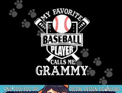 my favorite baseball player calls me grammy outfit baseball png, sublimation copy