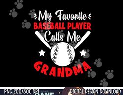 my favorite baseball player calls me grandma baseball png, sublimation copy