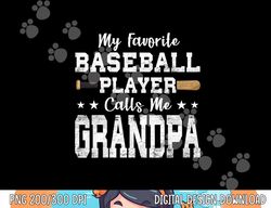 my favorite baseball player calls me grandpa png, sublimation copy