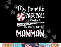 my favorite baseball player calls me mawmaw family png, sublimation copy