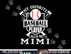 my favorite baseball player calls me mimi outfit baseball png, sublimation copy