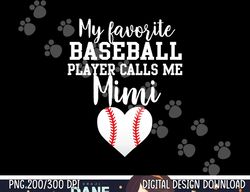 my favorite baseball player calls me mimi png, sublimation copy
