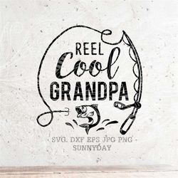 reel cool grandpa svg, fishing svg, dad svg, papa svg file,dxf silhouette print vinyl cricut cutting svg t shirt design,
