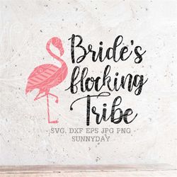 bride's flocking tribe svg,flocking bride,brides flock,married svg,bachelorette party svg,dxf silhouette print cricut cu