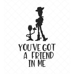 you've got a friend in me svg, woody, forky, png, eps, dxf, cricut, cut files, silhouette files, download, print