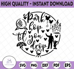 park hop til' you drop svg, disney svg, disney park svg, disneyland svg, disney world svg, magic kingdom svg, disney cut