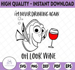 im never drinking again oh look wine svg / funny dory the fish graphic / dory oh look wine svg / cricut silhouette cut f