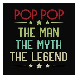 pop pop the man the myth the legend, pop pop svg,american flag,pop pop shirt,personalised svg, pop pop gift svg ,love po