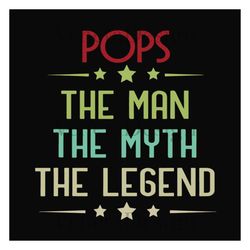 pops the man the myth the legend, pops svg,american flag,pops shirt,personalised svg, pops gift svg ,love pops, family d