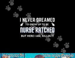 nurse ratched funny design nursing movie character gift idea png, sublimation copy