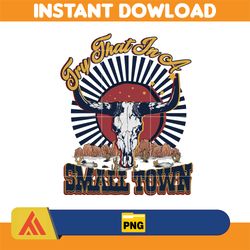 try that in a small town png, cow skull small town png, retro country shirt png, country music, american flag