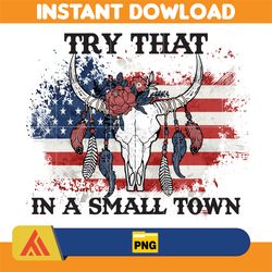 try that in a small town png, cow skull small town png, retro country shirt png, country music, american flag