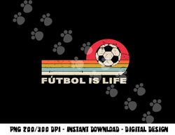 futbol is life football lovers soccer funny vintage retro png, sublimation copy