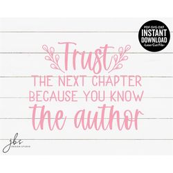 trust the next chapter because you know the author cut file, laser cut files, instant download, svg/pdf/dxf